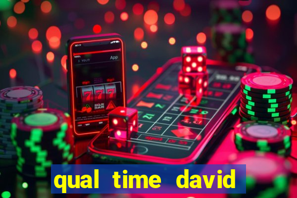 qual time david luiz torce